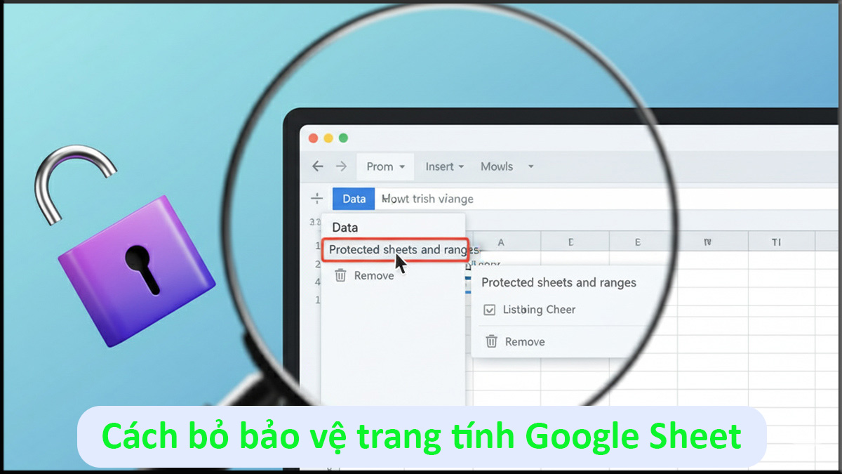 Hướng dẫn cách bỏ bảo vệ trang tính Google Sheet 2025